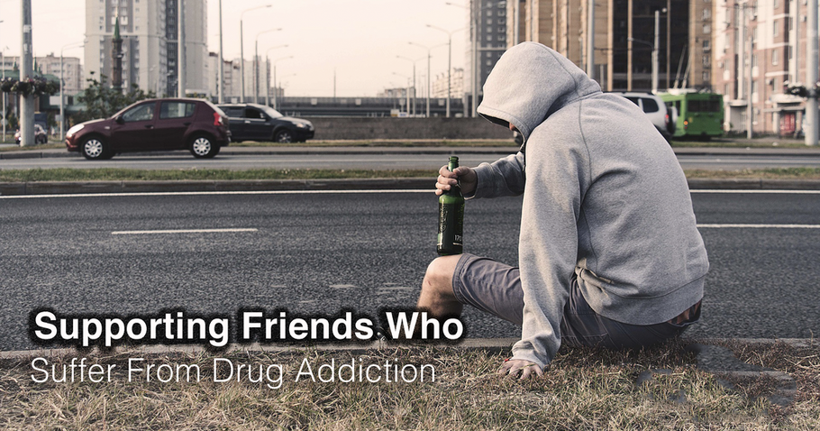 Supporting Friends Who Suffer From Drug Addiction
